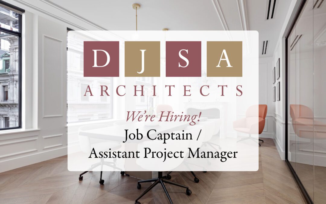 DJSA Architecture, PC seeks an experienced, self-driven Job Captain / Assistant Project Manager to join our growing team.